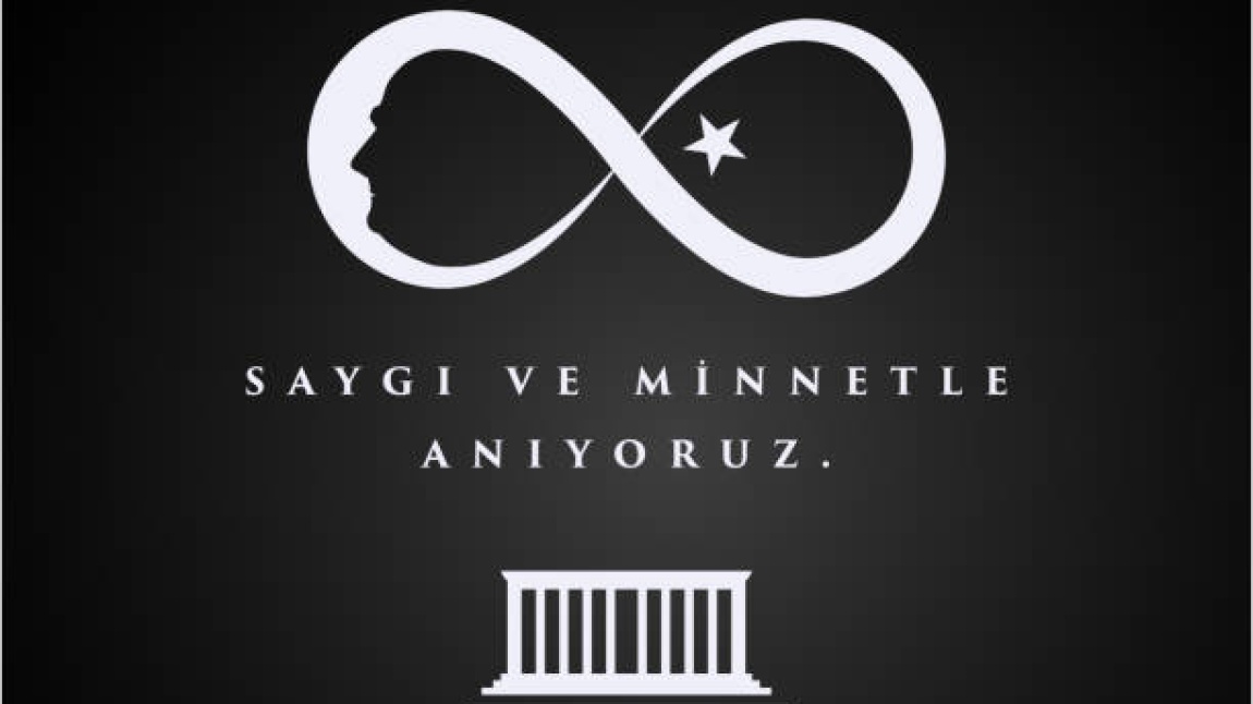 Atamızı saygı, özlem ve minnetle anıyoruz…